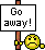 Go away!